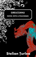  GREUCEANU – NOVEL WITH A POLICEMAN by Stelian Ţurlea